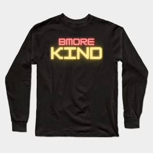 BMORE KIND SET DESIGN Long Sleeve T-Shirt